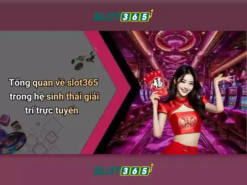 Slot365: Nền tảng máy xèng trực tuyến đáng tin cậy 1 Đăng Nhập